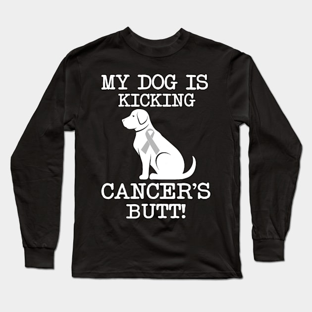 My Dog Is Kicking Cancers Butt T shirts Brain Cancer Gift Long Sleeve T-Shirt by Antoniusvermeu